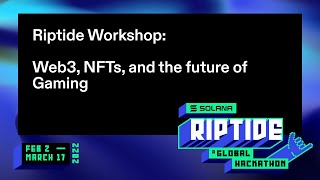 Riptide Hackathon Workshop: Web3, NFTs, and the future of Gaming