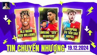 TIN CHUYỂN NHƯỢNG 19/12: MU NHẮM NICO WILLIAMS, SIMEONE “CỨU” RASHFORD, LIVERPOOL ƯU TIÊN SAO NAPOLI