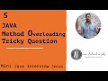 Method Overloading Tricky Java Interview Question
