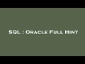 SQL : Oracle Full Hint