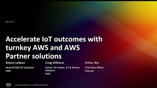 AWS re:Invent 2022 - Accelerate IoT outcomes with turnkey AWS and AWS Partner solutions (IOT314)