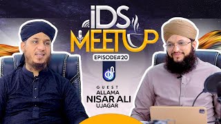 IDS Meetup: Episode 20 - Hafiz Tahir Qadri ft.Allama Nisar Ali Ujagar