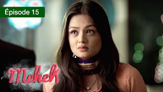 Mehek - EPS 15 - Zindagi Ki Mehek - Version Française - Complet - HD