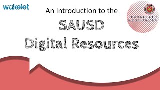 An Introduction to the SAUSD Digital Resources