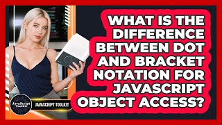 What Is The Difference Between Dot And Bracket Notation For JavaScript Object Access?