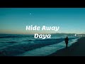 Daya - Hide Away  🙈₊˚⊹♡ (Lyrics)