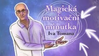 9. Kam se furt ženeš? Nemáš už dost? - Magická motivační minutka Iva Tomana