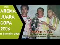 We Are The Champions | Arema Juara Copa 2006 | 16 September 2006