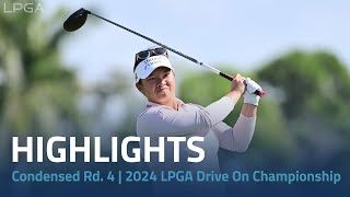 Condensed Rd. 4 | 2024 LPGA Drive On Championship