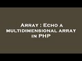 Array : Echo a multidimensional array in PHP
