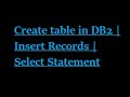 Create Table in DB2 | Insert Records | Select Statement