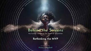 Behind the Screens - Rethinking the MVP ( Minimum Viable Product)