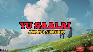 YU SAALAI | ANONG SINGPHO | LYRICS