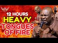 12 HOURS HEAVY TONGUES OF FIRE || APOSTLE JOSHUA SELMAN