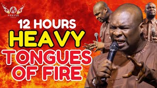 12 HOURS HEAVY TONGUES OF FIRE || APOSTLE JOSHUA SELMAN