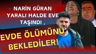 NARİN GÜRAN’I YARALI HÂLDE EVE GÖTÜRÜP ÖLDÜRDÜLER! : Gerekçeli Karar Açıklandı