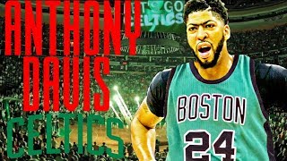 "WHAT IF" ANTHONY DAVIS WAS TRADED TO THE BOSTON CELTICS? NBA 2K18 MY LEAGUE
