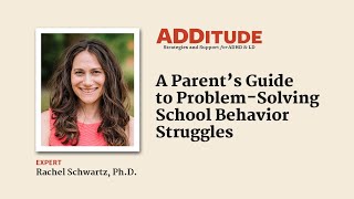 A Parent’s Guide to Problem-Solving School Behavior Struggles (with Rachel Schwartz, Ph.D.)
