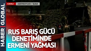 Rus Barış Gücü Denetiminde Ermeni Yağması! Azerbaycanlılar Madenlerine Sahip Çıkıyor