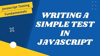 5. Writing a Simple Test in JavaScript without using any Testing Framework - JavaScript Testing
