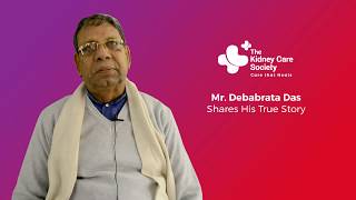 Listen To Mr. Debabrata Das Sharing Her True Story With Us | The Kidney Care Society