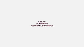 Leyya - Superego (Kimyan Law Remix)