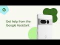 Get help from the Google Assistant