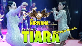 TIARA (Full Pargoy Patrol ) - Ayu Octavia - OM NIRWANA Live Kutorejo MOjokerto