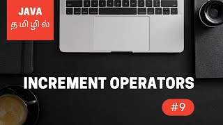 Java Programming - 9 | Increment Operators | Tamil