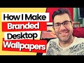 How I Make Desktop Wallpapers