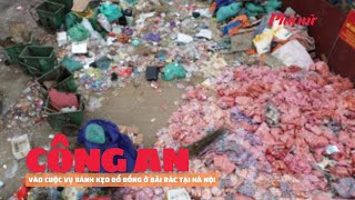 Công an vào cuộc vụ bánh kẹo đổ đống ở bãi rác tại Hà Nội | Báo Phụ Nữ