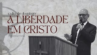 A liberdade em Cristo - Pr. Rudimar Farias | 26/01/2025 - Sousa - PB