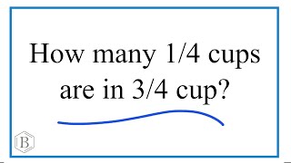 How many 1/4 cups are in 3/4 cup?