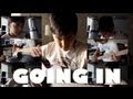 Going In - new original!