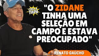 RENATO GAÚCHO CONTA O QUE FALOU PARA ZIDANE NO DUELO CONTRA O REAL MADRID