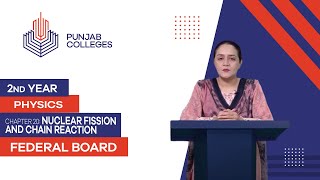 PGC lectures-Inter Part 2-Federal Board-Physics-Chapter 20-Nuclear Fission And Chain Reaction