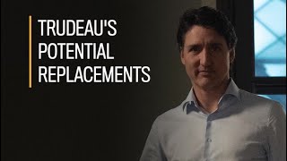 Trudeau’s potential replacements