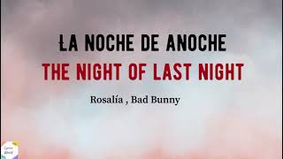 Rosalía , Bad Bunny - La noche de anoche ( English & Spanish lyrics )( English Translation )