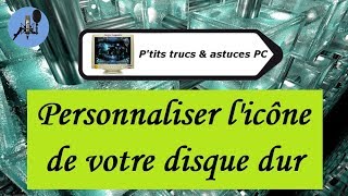 [Tuto informatique#Vidéo N°171]  Personnaliser l'icône de votre disque dur-Voix-Off-fr