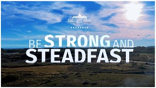 Be Strong and Steadfast | Executive News Feature