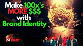 Make 100x's MORE MONEY with Brand Identity