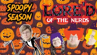 LORE'D of the NERDS - Spoopy Season