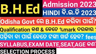 ODISHA BHED,HINDI BED EXAM 2023 ELIGIBILITY CRITERIA,SYLLABUS,EXAM DATE,QUALIFICATION,FEE AGE,B.H.Ed