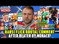 🚨BREAKING: EXPLODED! BRUTAL COMMENT FROM BARCELONA HANSI FLICK AFTER BEATEN BY MONACO! FOOTBALL NEWS