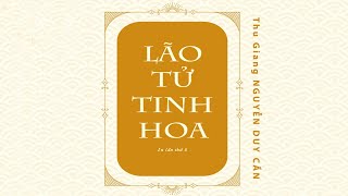 [Sách Nói] Lão Tử Tinh Hoa - Chương 1 | Thu Giang Nguyễn Duy Cần