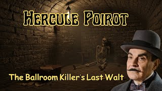 Hercule Poirot \u0026 The Ballroom Killer’s Last Walt  | A Hercule Poirot Story