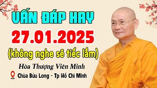 Vấn Đáp Hay Nhất 27.01.2025 (Không Nghe Tiếc Lắm Đấy) - Hòa Thượng Viên Minh.