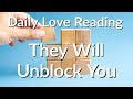 They Unblock You - Your Daily Love Reading