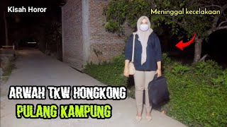 Arwah TKW Hongkong Pulang Kerumah Suaminya | Kuntilanak