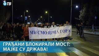 ИН4С: Протест мајки - Грађани блокирали мост: МАЈКЕ СУ ДРЖАВА!